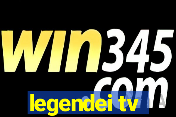 legendei tv